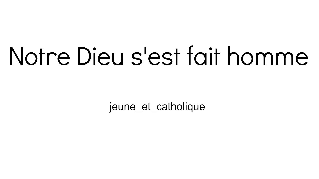 Chant catholique (noël) : «Notre Dieu s'est fait homme» jeune_et