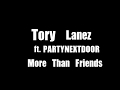 Tory Lanez ft. PARTYNEXTDOOR "More Than Friends" Official Lyrics