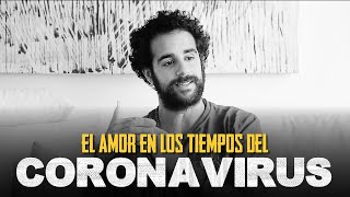 EL AMOR EN LOS TIEMPOS DEL CORONAVIRUS