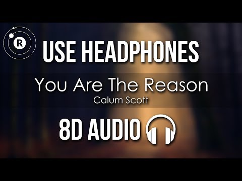 Calum Scott - You Are The Reason (8D AUDIO)
