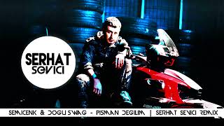 Semicenk & Doğu Swag - Pişman Değilim | Serhat Sevici Remix Resimi