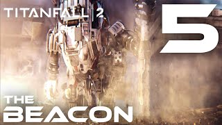 Let's Play Titanfall 2 | Chapter 5: The Beacon | Contacting the Militia | Richter Titan Battle