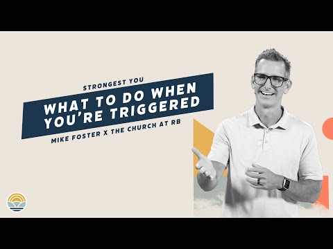 What to Do When You're Triggered | Strongest You with Mike Foster X The Church at RB