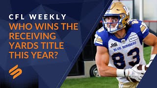 CFL Weekly: Who Wins the Receiving Yards Title This Year?