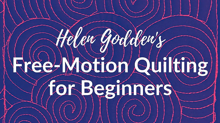 Free-Motion Quilting for Beginners ~ Helen Godden'...