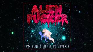 Alien Fucker - Im Blue Eiffel 65 Porngrind Cover