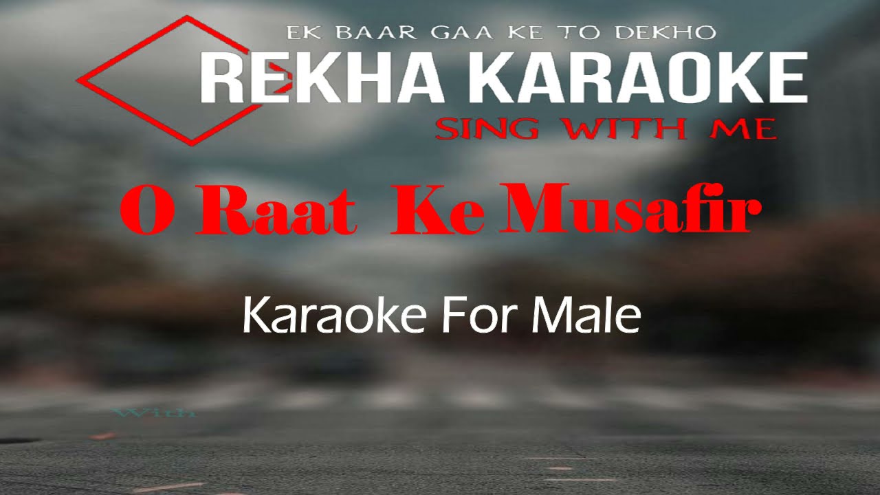 O Raat Ke Musafir Karaoke For Male Singers | Miss Mary |