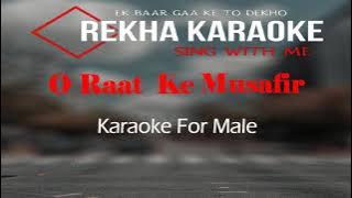 O Raat Ke Musafir Karaoke For Male Singers | Miss Mary |