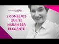 7 Consejos para ser elegante | Asesoría de imagen personal