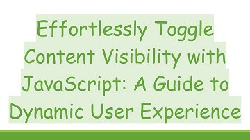 Effortlessly Toggle Content Visibility with JavaScript: A Guide to Dynamic User Experience