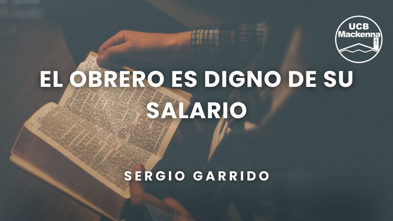 El obrero es digno de su salario - Sergio Garrido - YouTube