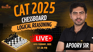 CAT 2025 I R4 BATCH CHESSBOARD I LOGICAL REASONING I APOORV SIR I RODHA