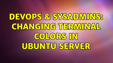 DevOps & SysAdmins: Changing terminal colors in Ubuntu Server (3 Solutions!!)