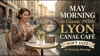 May Morning in Classic 1950s Lyon Canal Café ✨ Soft Jazz for Relaxing Mornings screenshot 1