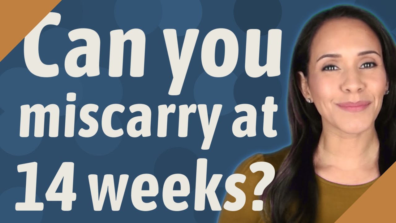 can-you-miscarry-at-14-weeks-youtube