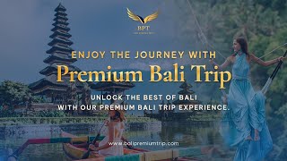 Premium Bali Trip - Enjoy the journey with Bali Premium Trip