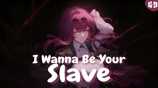 Nightcore - I Wanna Be Your Slave - 