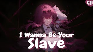 Nightcore -  I Wanna Be Your Slave  - (Lyrics)