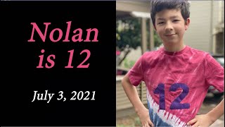 Nolan&#39;s 12th Birthday   July 3, 2021