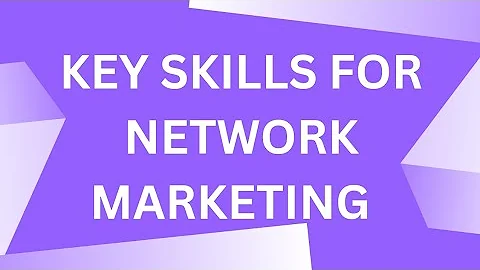 Essential Skills for Success in Network Marketing
