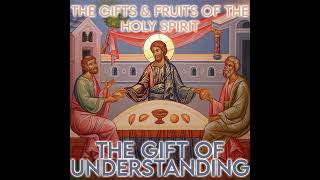 Season 6 Episode 120 - The Gifts of the Holy Spirit: The Gift of Understanding