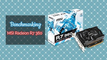 Benchmarks on MSI Radeon R7 360 Overclock
