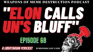 (Ep.68) - ELON CALLS UN's BLUFF (A Libertarian Podcast)