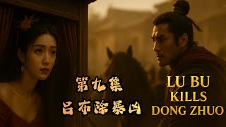 Episode 9 of Three Kingdoms: Lu Bu Kills Dong Zhuo For Wang Yun
