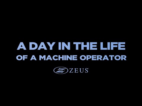 A Day in the Life of a Zeus Machine Operator