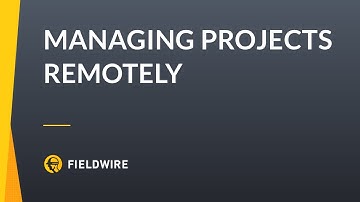 Fieldwire - How to Manage Construction Projects Remotely