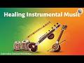 Healing Instrumental Music | Calm Indian Ragas for Mind &amp; Soul | Indian Classical Instrumental Music