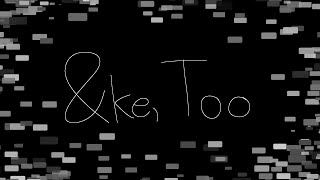 &ke, Too