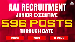 AAI Recruitment 2022 Junior Executive | 596 Posts | AAI THROUGH GATE 2020, 2021 & 2022