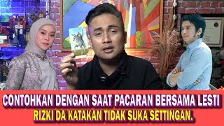 Contohkan Dengan Saat Pacaran Bersama Lesti, Rizki Da Katakan Tidak Suka Settingan.