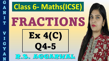 Ex 4.3 | Q4-5 | Fractions | Class 6 Maths | Chapter 4 | R S Aggarwal | ICSE | Ch-4 maths class 6
