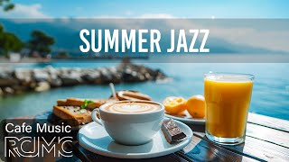 Summer Jazz - Seaside Cafe Ambience with Upbeat Bossa Nova Instrumental & Relaxing Background Music