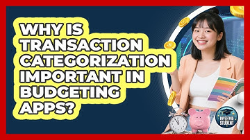 Why Is Transaction Categorization Important In Budgeting Apps? - Investing As A Student