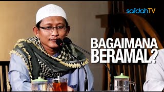 Safari Dakwah Yogyakarta: Bagaimana Beramal? - Ustadz Badru Salam, Lc