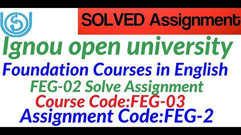 FEG-02 Solved Assignments ll Foundation Course In English ll IGNOU Students