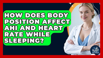 How Does Body Position Affect AHI And Heart Rate While Sleeping? - Sleep Apnea Support Network