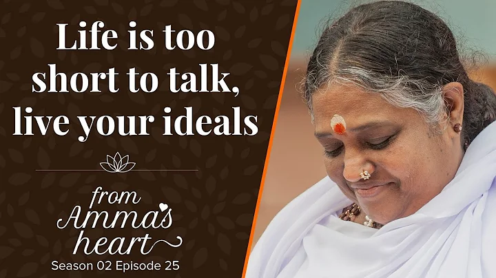 Life is too short to talk, live your ideals - From Amma's Heart - Season 2 Episode 25