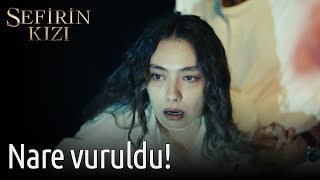 Sefirin Kızı 18. Bölüm - Nare Vuruldu!