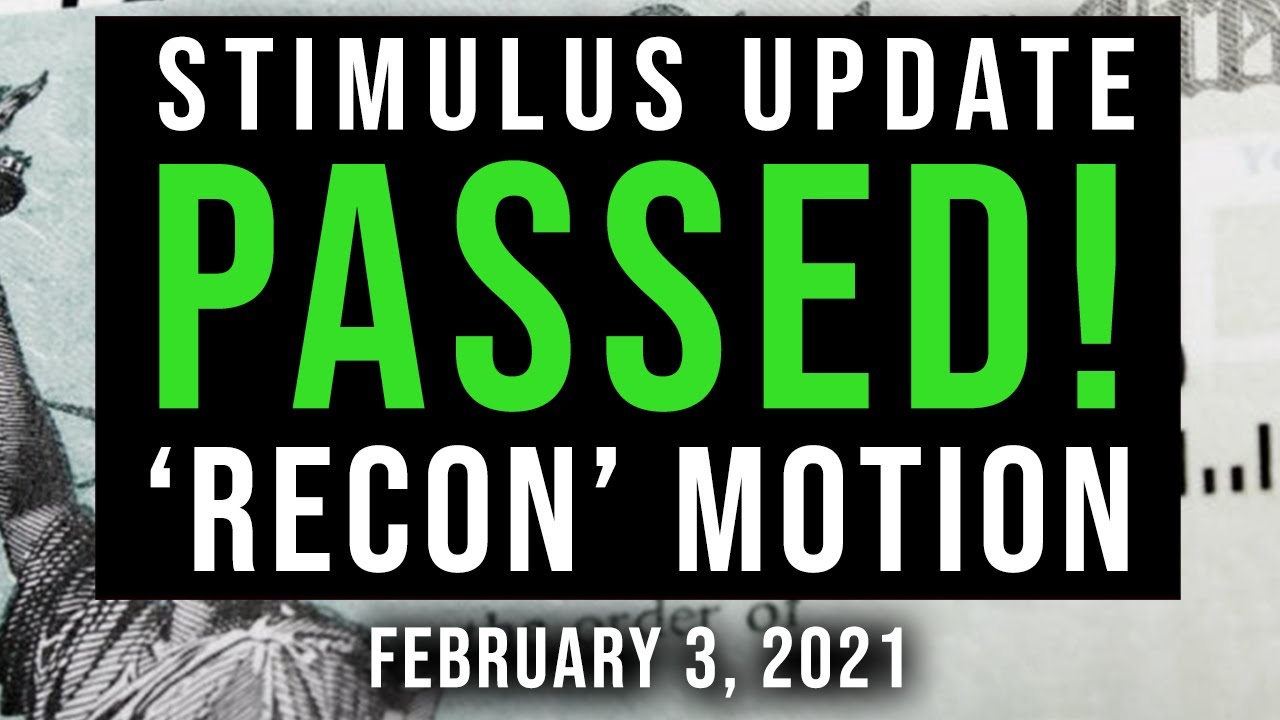 (PASSED! STIMULUS ‘RECON’ MOTION!) $2000 THIRD STIMULUS CHECK UPDATE & STIMULUS PACKAGE 02/03/2021