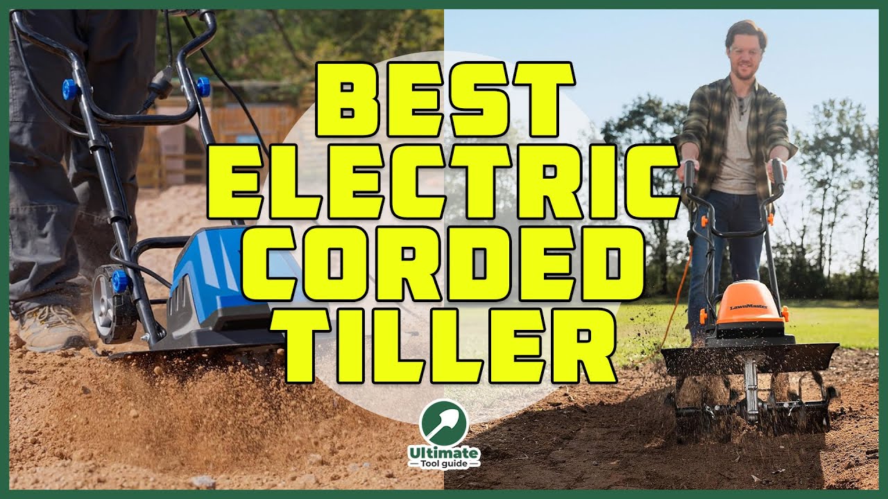 7 Best Electric Corded Tillers 2025 | Top Garden Tillers & Cultivators Review