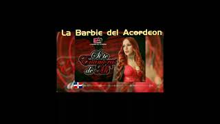 LA BARBIE DEL ACORDEON - Si Te Enamoras De Mi