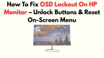 How to Fix OSD Lockout on HP Monitor – Unlock Buttons & Reset On-Screen Menu
