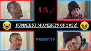 J & J PRESENTS: FUNNY MOMENTS OF 2022!