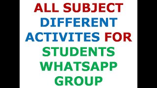 HOW TO FRAME ACTIVITIES. ALL SUBJECT DIFFERENT TYPE OF ACTIVITIES FOR WHATSAPP GROUP STUDENTS