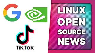 US TikTok ban, Why Google sucks now, Nvidia contributes to NVK: Linux & Open Source News