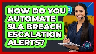 How Do You Automate SLA Breach Escalation Alerts?